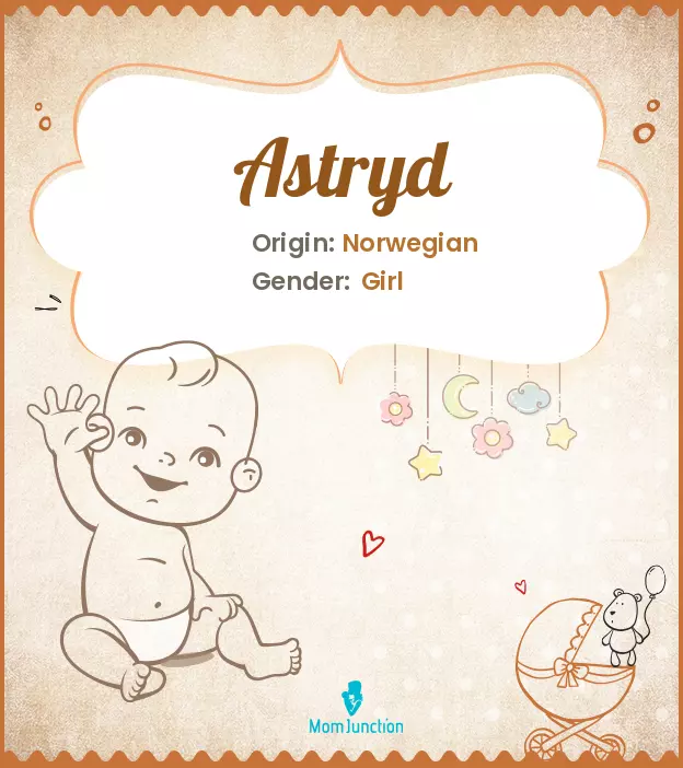 Astryd Baby Name: Meaning, Origin, Popularity_image