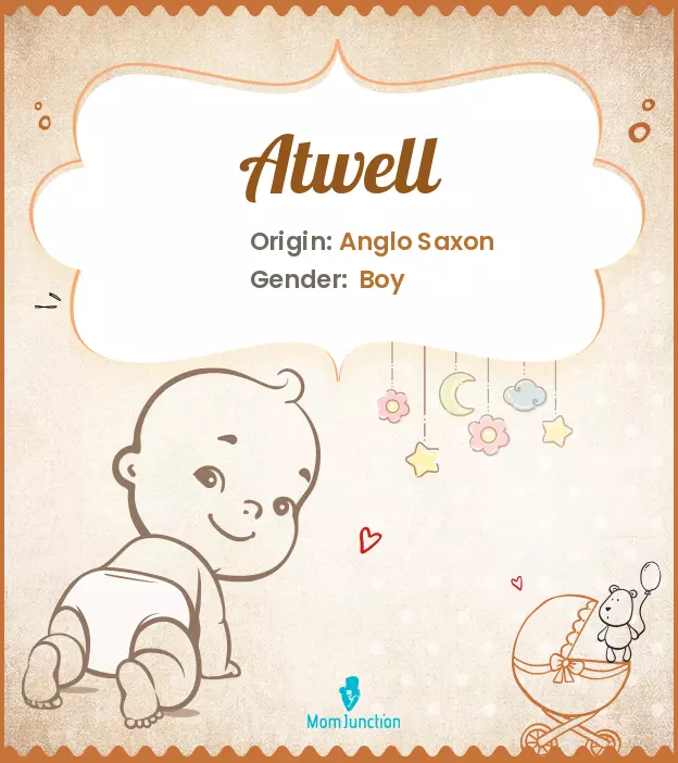 Atwell Baby Name: Meaning, Origin, Popularity_image