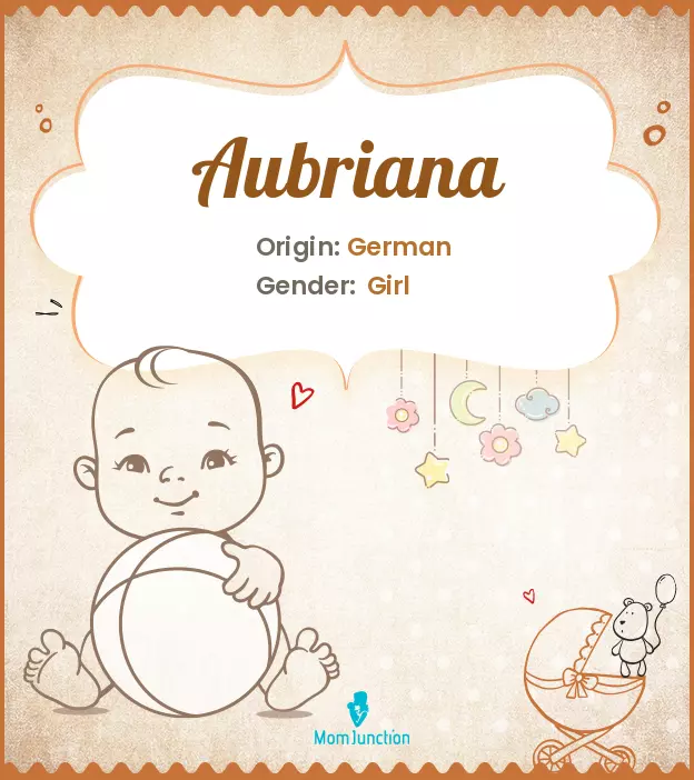 Aubriana Baby Name: Meaning, Origin, Popularity | MomJunction