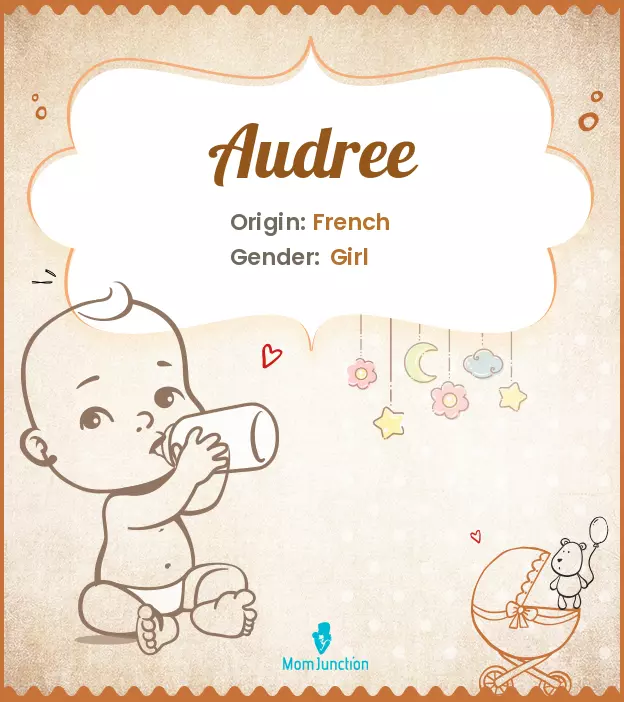 Audree Baby Name: Meaning, Origin, Popularity | MomJunction