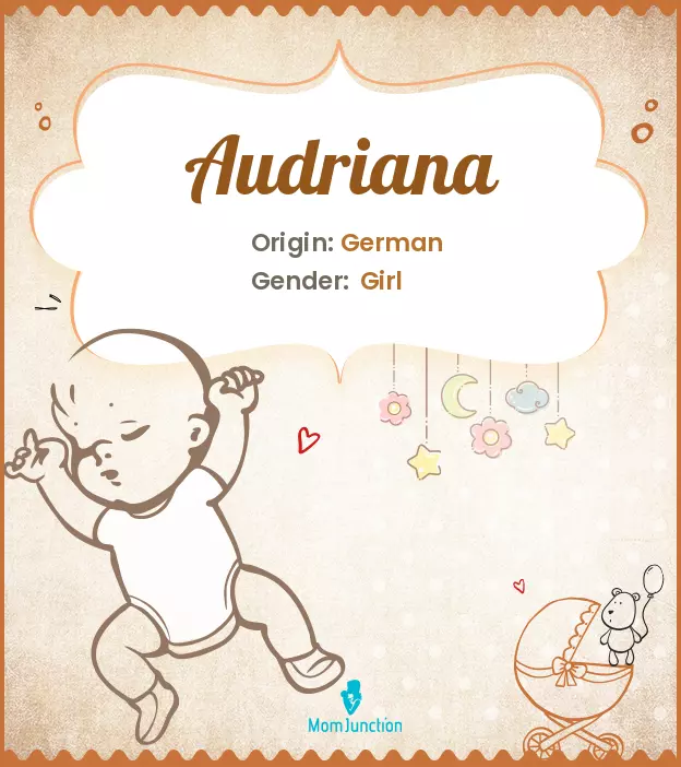 Audriana Baby Name: Meaning, Origin, Popularity | MomJunction