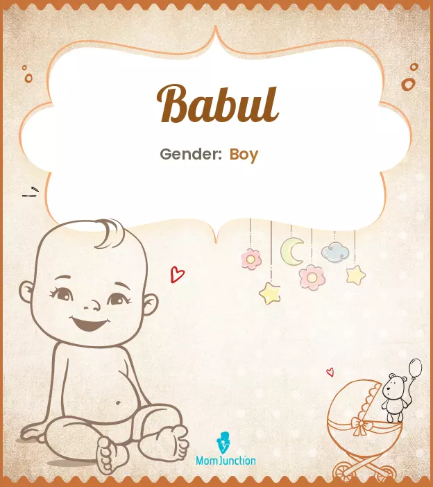 Origin, Meaning & Other Facts About Baby Name Babul | MomJunction