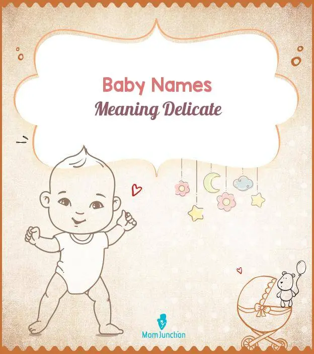 147 Baby Names Meaning Delicate