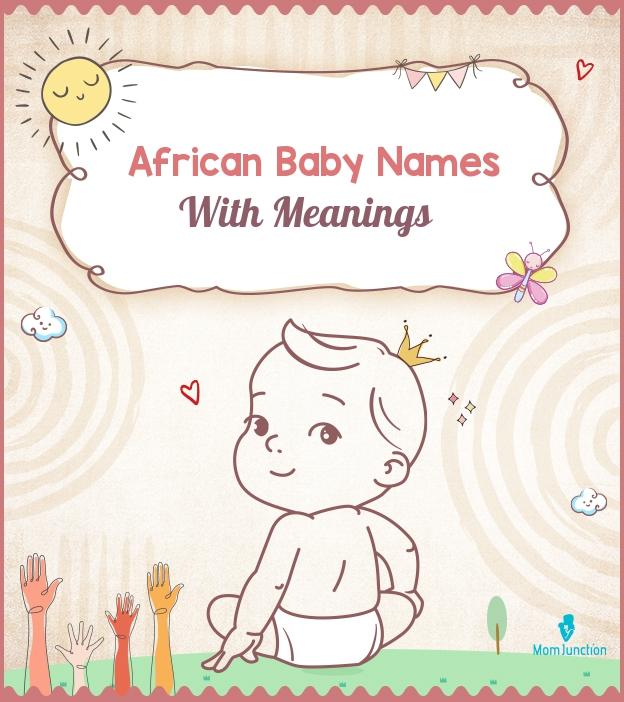 1106 Ancestral African Baby Names With Meanings Momjunction