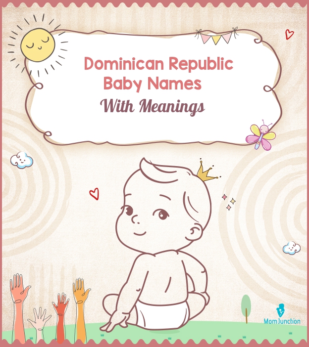 Dominican Republic Baby Names With Meanings