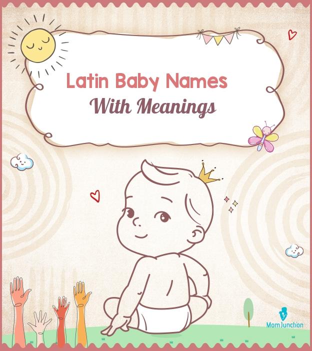 2652 Unique Latin Baby Names With Meanings Momjunction MomJunction