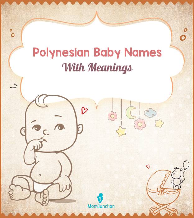 130 Pleasing Polynesian Baby Names Parents Will Love