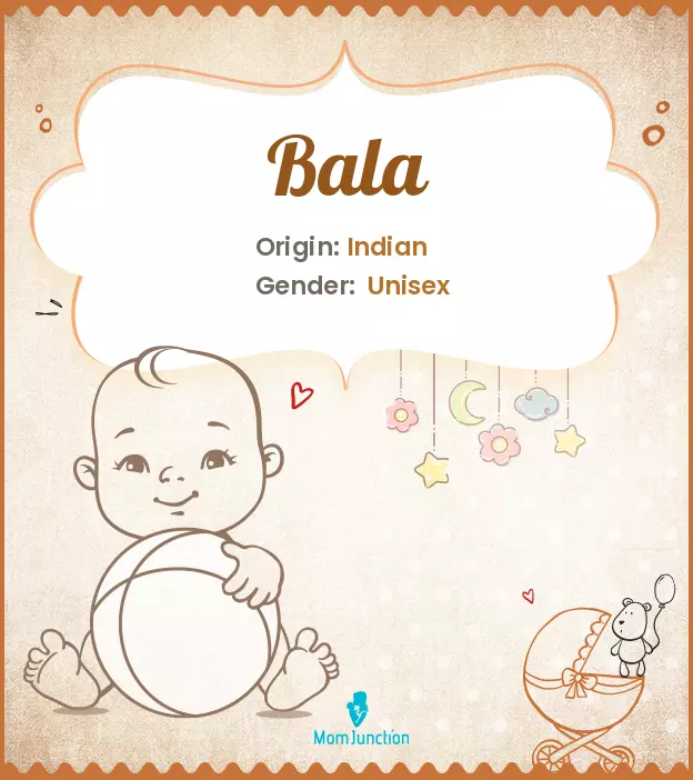 Origin, Meaning & Other Facts About Baby Name Bala_image