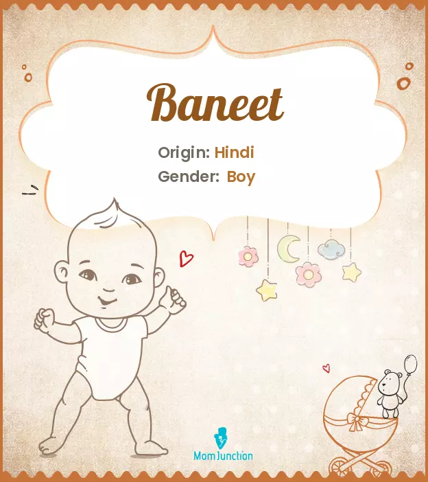 Origin, Meaning & Other Facts About Baby Name Baneet_image