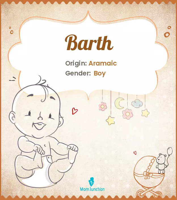 Origin, Meaning & Other Facts About Baby Name Barth | MomJunction
