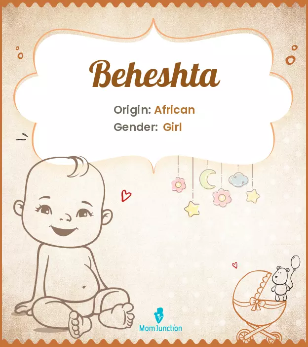 Origin, Meaning & Other Facts About Baby Name Beheshta_image