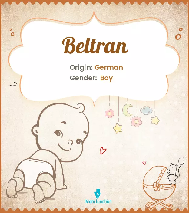 Origin, Meaning & Other Facts About Baby Name Beltran_image