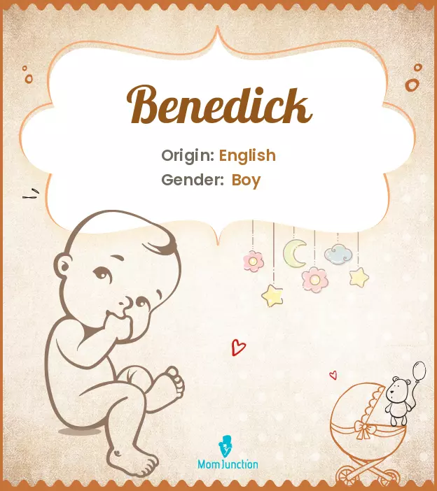 Origin, Meaning & Other Facts About Baby Name Benedick_image