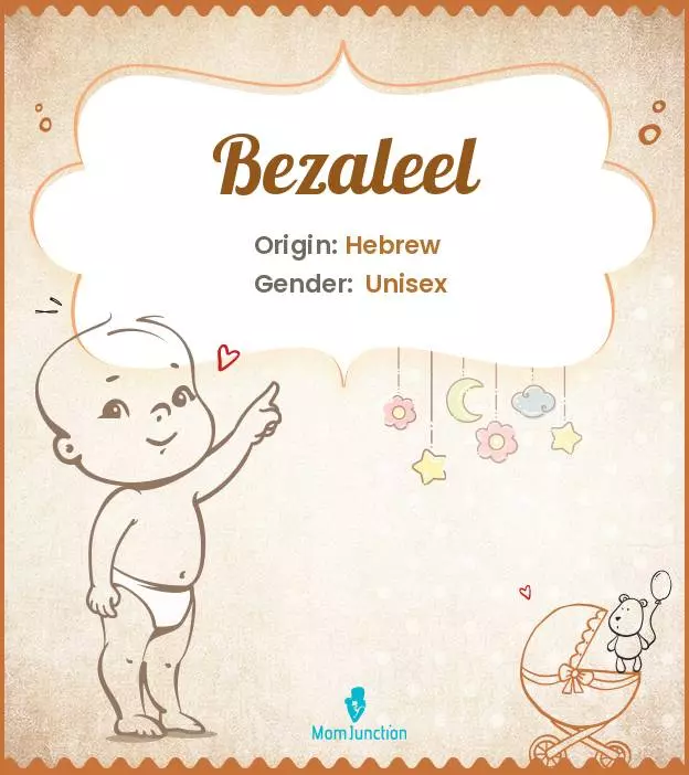 Origin, Meaning & Other Facts About Baby Name Bezaleel_image