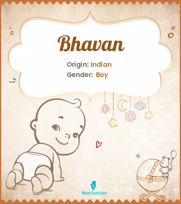 Origin, Meaning & Other Facts About Baby Name Bhavan ...