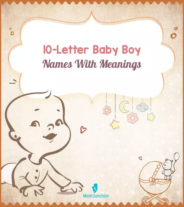 2206 Popular 10-Letter Baby Boy Names With Meanings ...