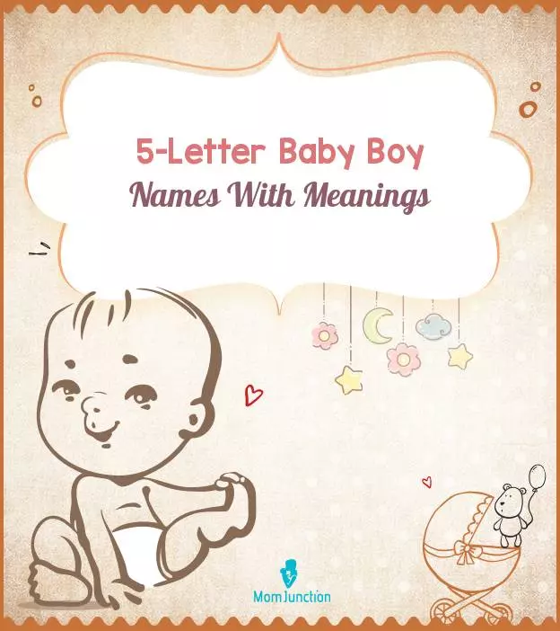 7491 Popular 5-Letter Baby Boy Names With Meanings | MomJunction