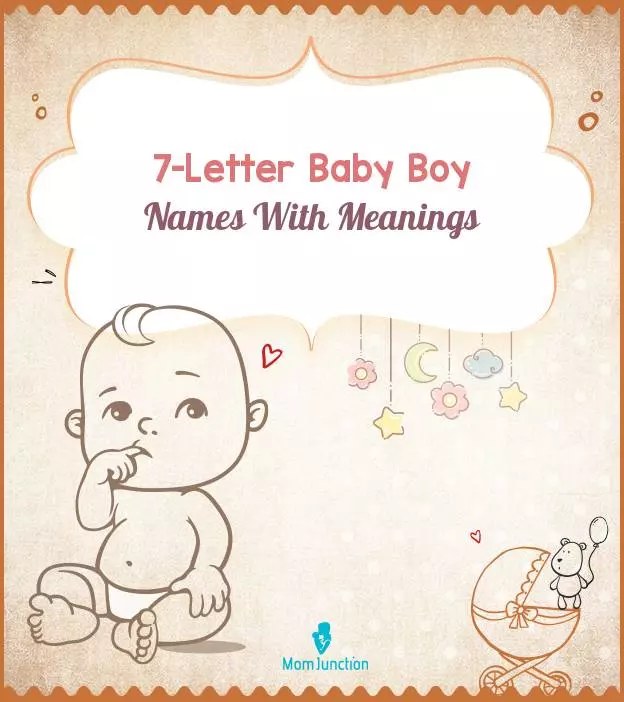 8605 Popular 7-Letter Baby Boy Names With Meanings | MomJunction