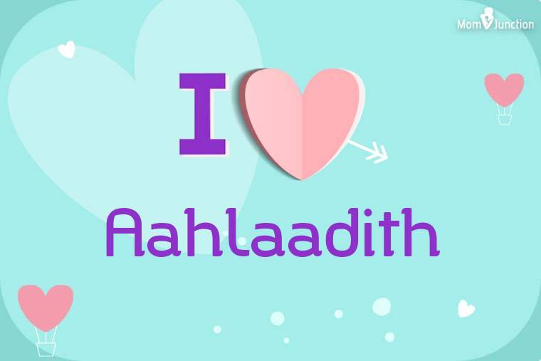 I Love Aahlaadith Wallpaper