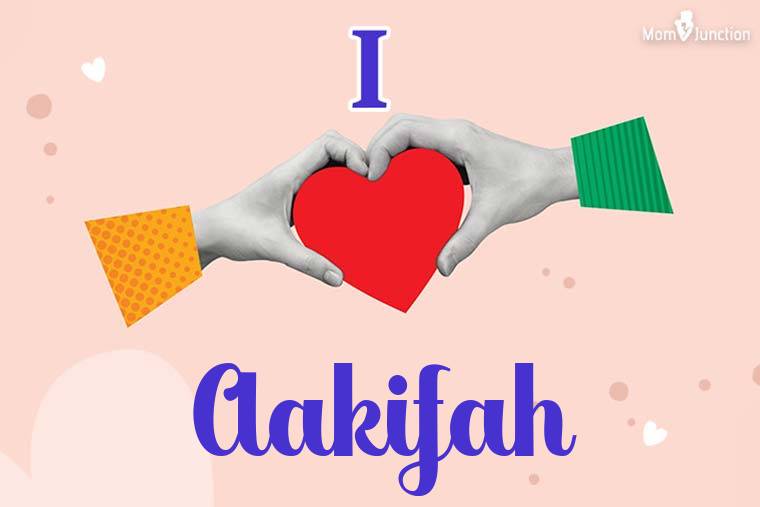 I Love Aakifah Wallpaper