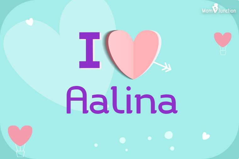 I Love Aalina Wallpaper