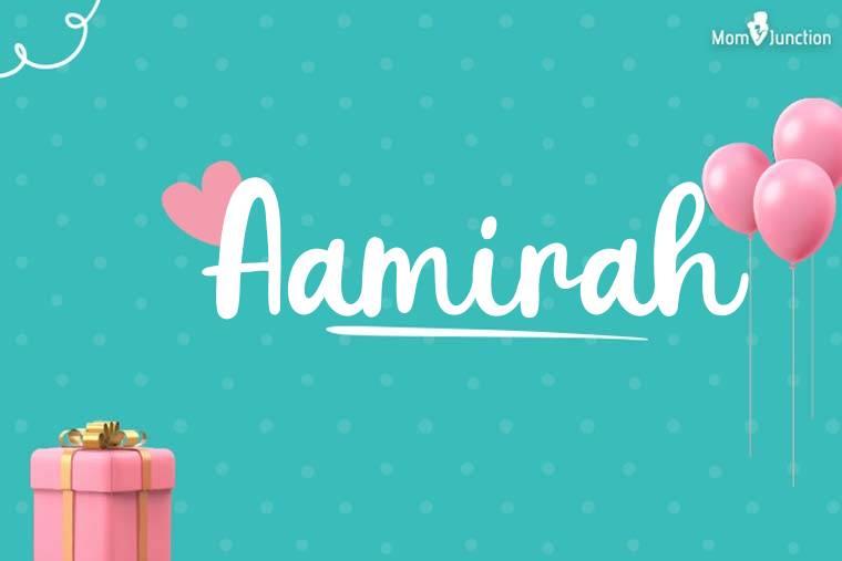 Aamirah Baby Name Meaning, Origin, Popularity