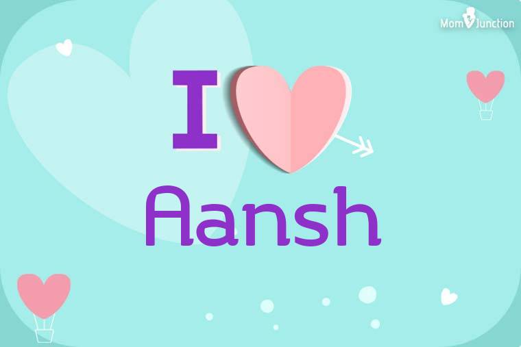 I Love Aansh Wallpaper