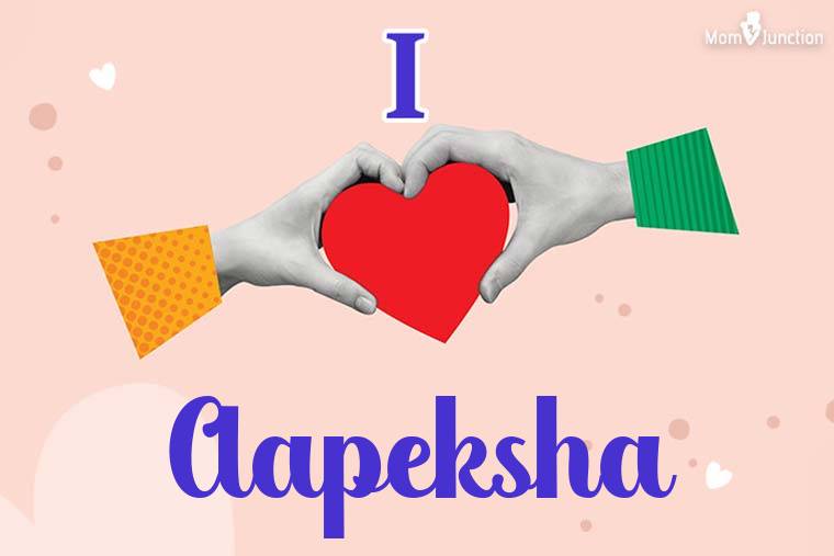 I Love Aapeksha Wallpaper