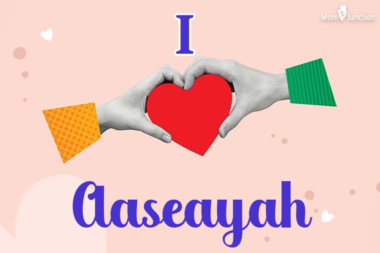I Love Aaseayah Wallpaper