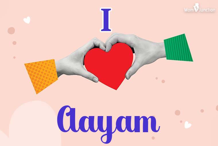 I Love Aayam Wallpaper