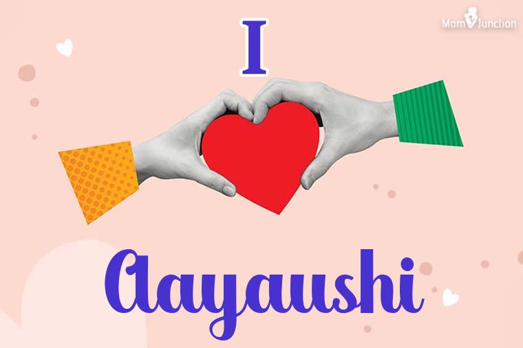 I Love Aayaushi Wallpaper