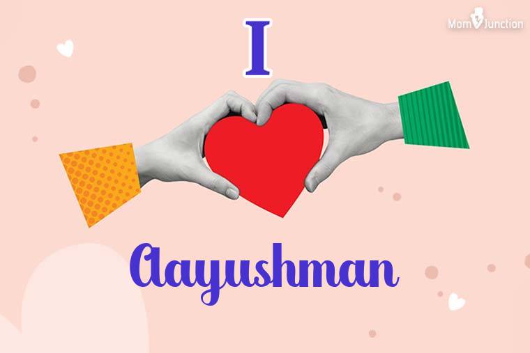 I Love Aayushman Wallpaper