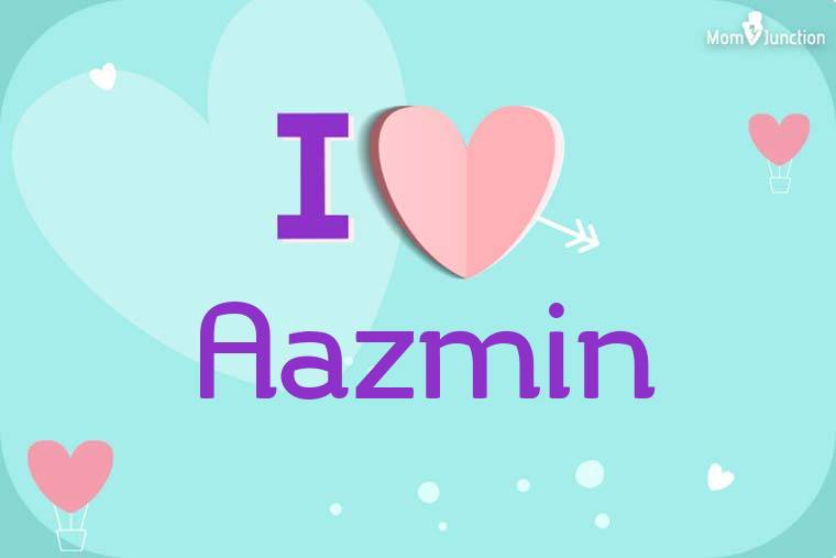 I Love Aazmin Wallpaper