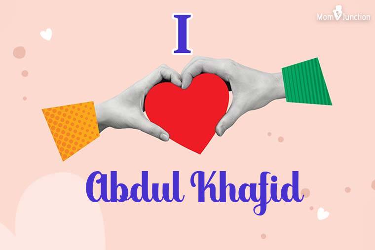 I Love Abdul Khafid Wallpaper