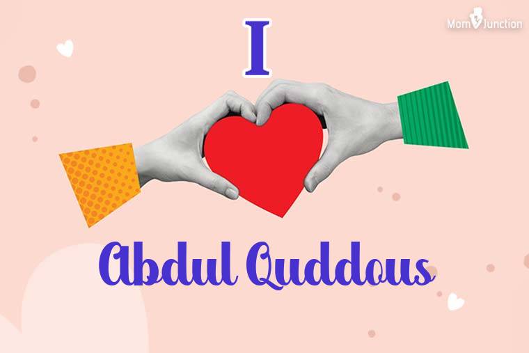 I Love Abdul Quddous Wallpaper