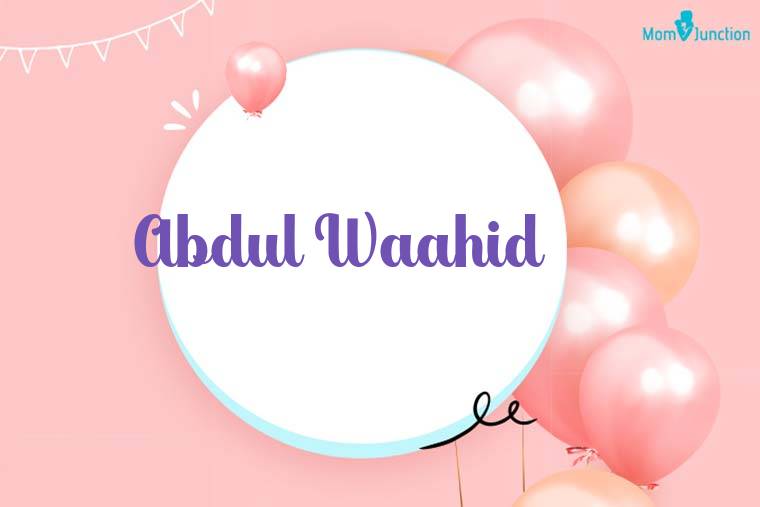 Abdul Waahid Birthday Wallpaper