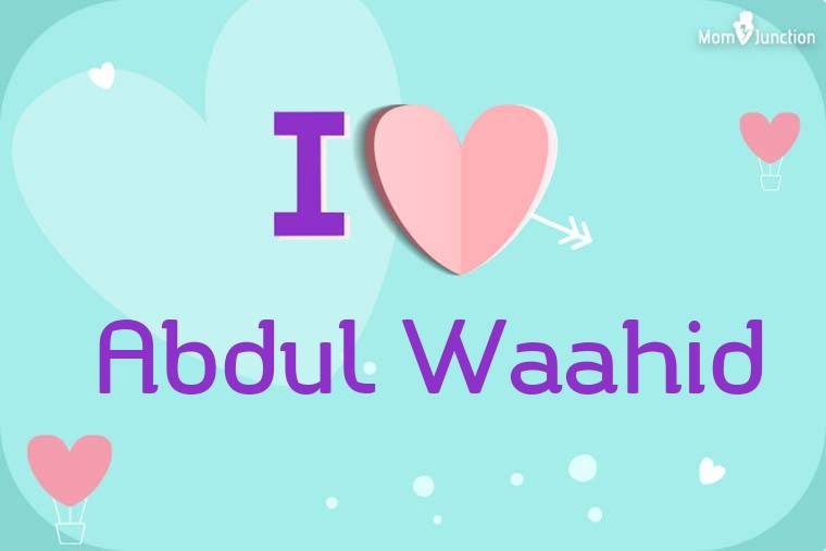 I Love Abdul Waahid Wallpaper