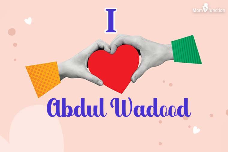 I Love Abdul Wadood Wallpaper