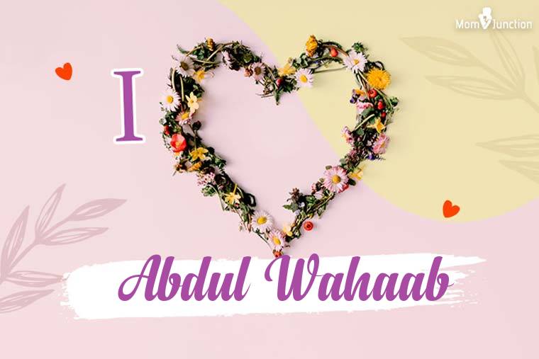 I Love Abdul Wahaab Wallpaper