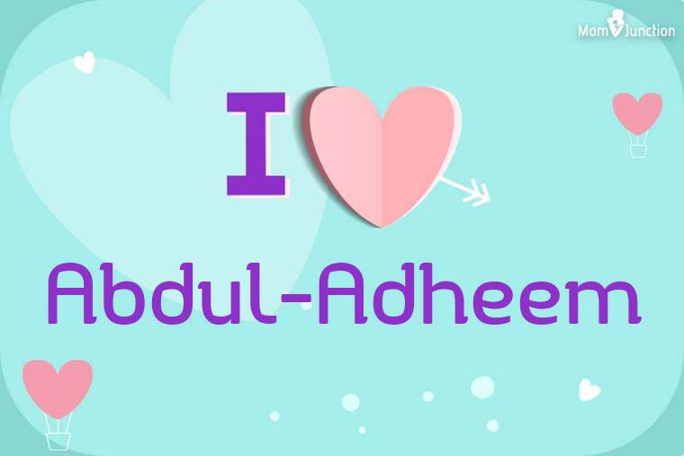 I Love Abdul-adheem Wallpaper