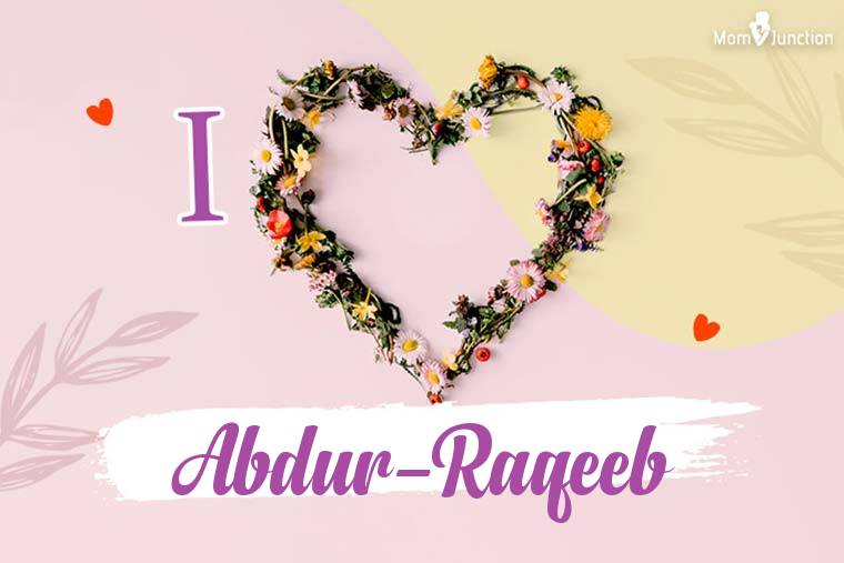 I Love Abdur-raqeeb Wallpaper