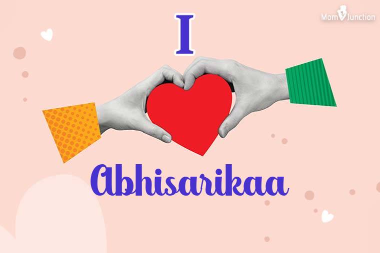 I Love Abhisarikaa Wallpaper
