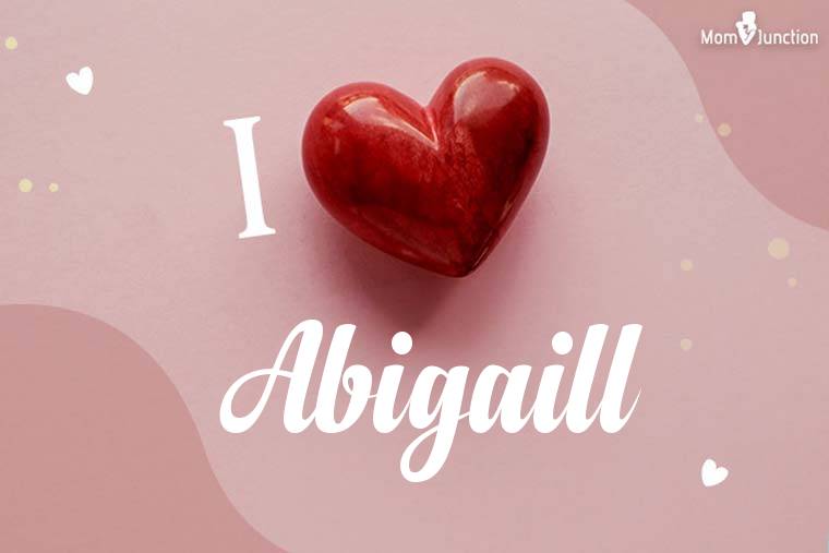 I Love Abigaill Wallpaper