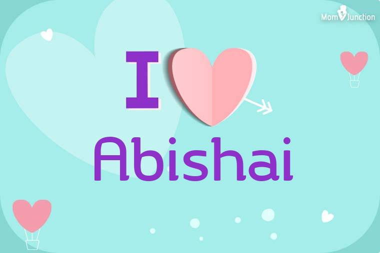 I Love Abishai Wallpaper