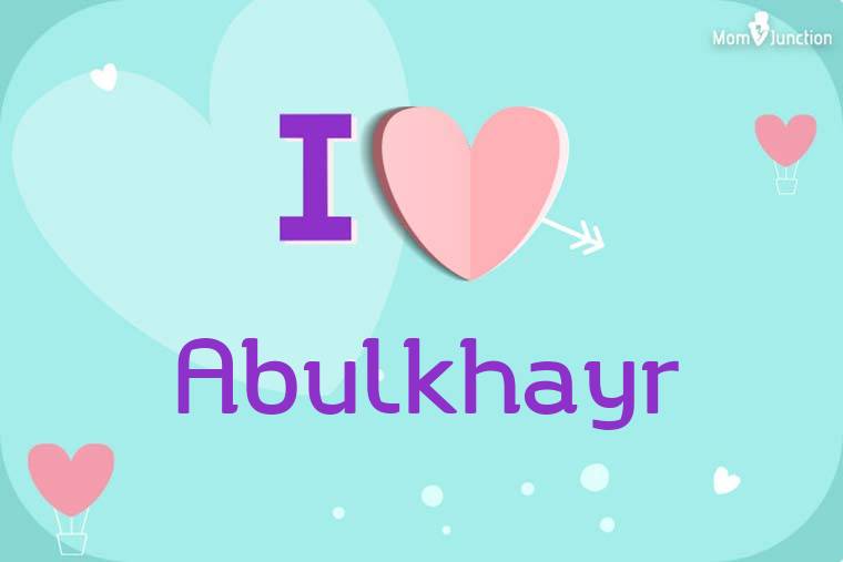 I Love Abulkhayr Wallpaper