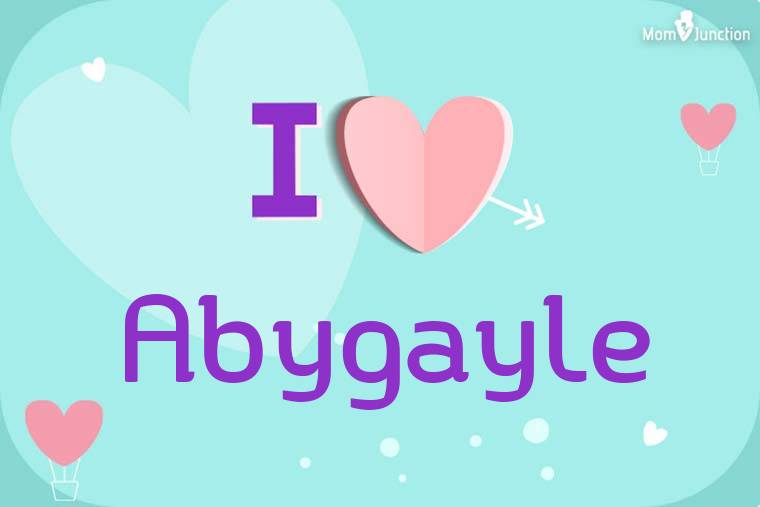I Love Abygayle Wallpaper