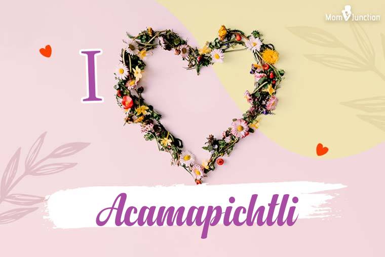 I Love Acamapichtli Wallpaper