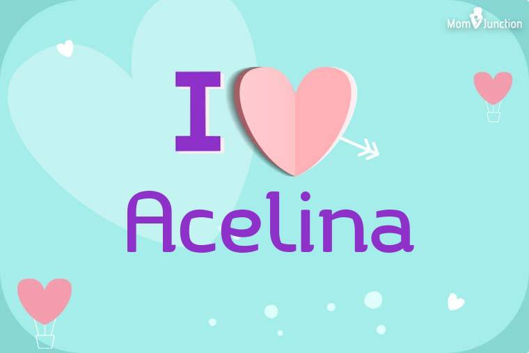 I Love Acelina Wallpaper