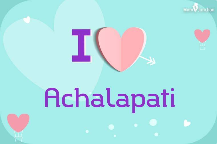 I Love Achalapati Wallpaper