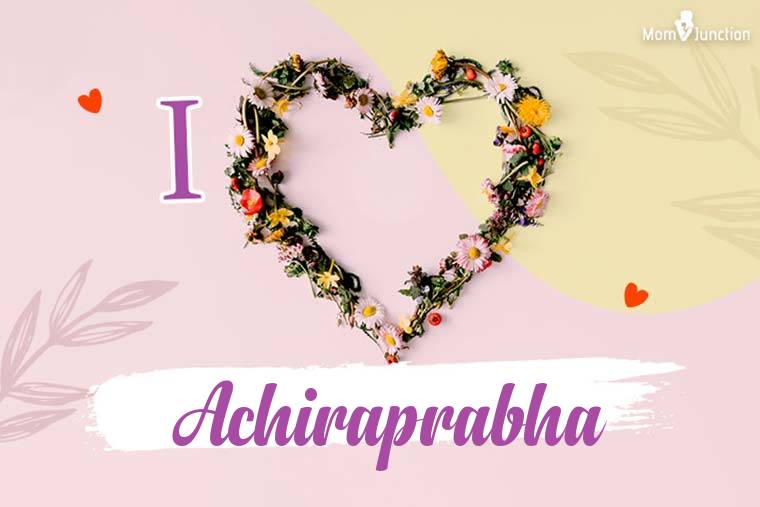 I Love Achiraprabha Wallpaper